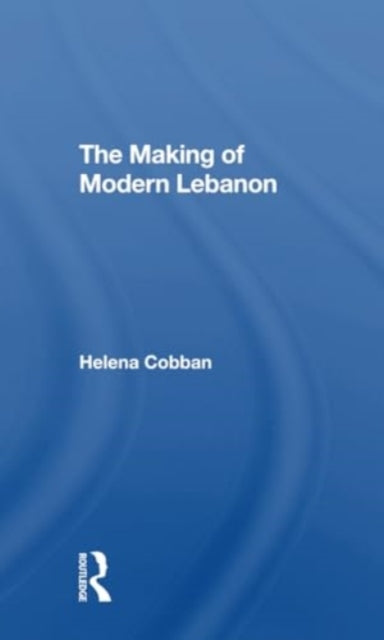 The Making Of Modern Lebanon