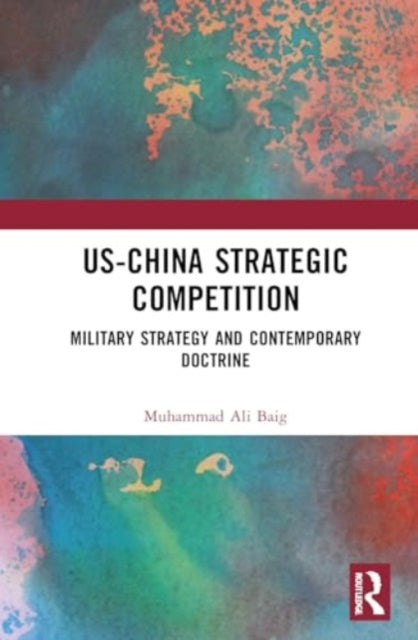 US-China Strategic Competition: Military Strategy and Contemporary Doctrine