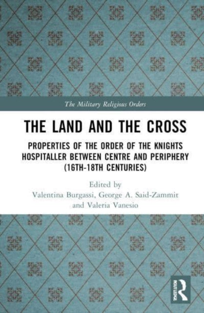 The Land and the Cross: Properties of the Order of St John between Centre and Periphery (16th-18th centuries)