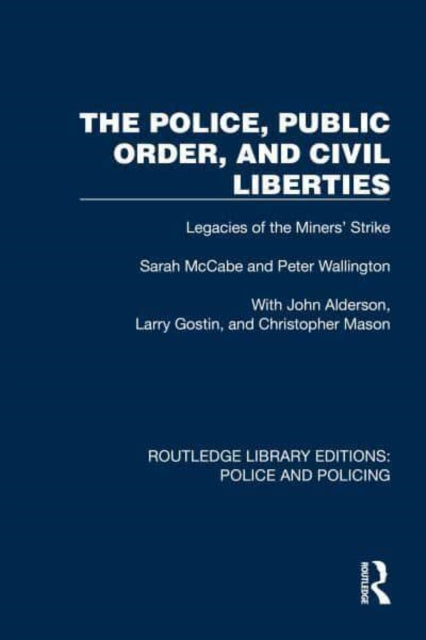 The Police, Public Order, and Civil Liberties: Legacies of the Miners' Strike
