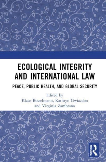 Ecological Integrity and International Law: Peace, Public Health, and Global Security
