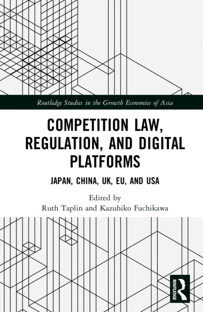 Competition Law, Regulation and Digital Platforms: Japan, China, UK, EU and USA