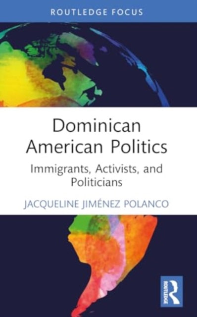 Dominican American Politics: Immigrants, Activists, and Politicians