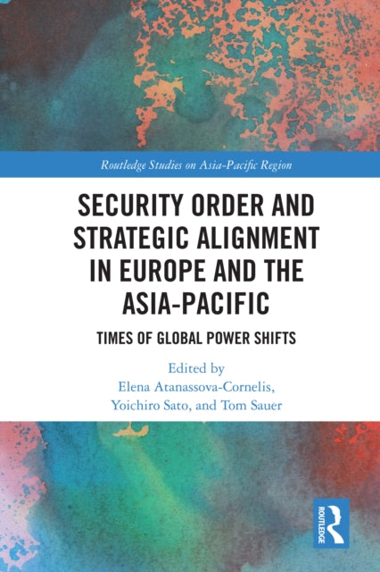 Security Order and Strategic Alignment in Europe and the Asia-Pacific: Times of Global Power Shifts