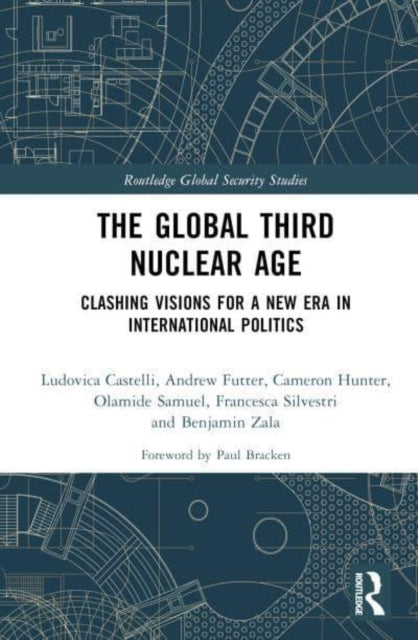 The Global Third Nuclear Age: Clashing Visions for a New Era in International Politics