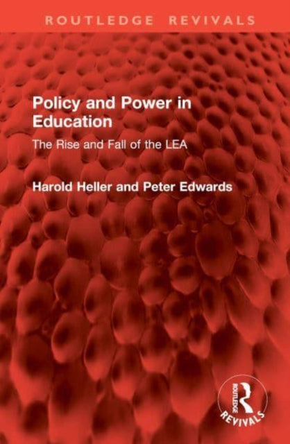 Policy and Power in Education: The Rise and Fall of the LEA