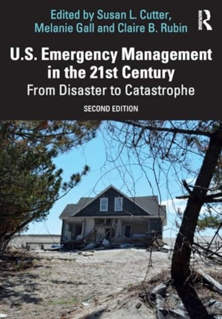 U.S. Emergency Management in the 21st Century: From Disaster to Catastrophe