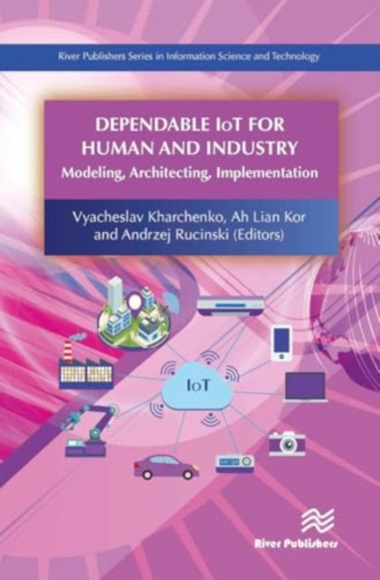 Dependable IoT for Human and Industry: Modeling, Architecting, Implementation