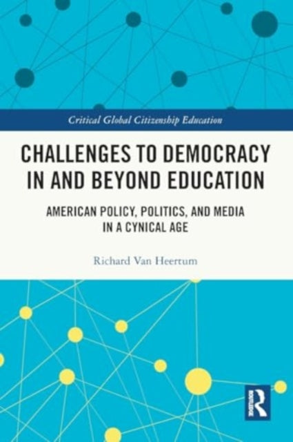 Challenges to Democracy In and Beyond Education: American Policy, Politics, and Media in a Cynical Age