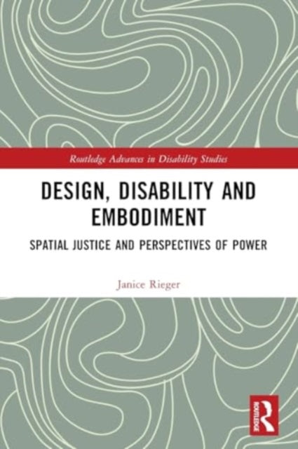 Design, Disability and Embodiment: Spatial Justice and Perspectives of Power