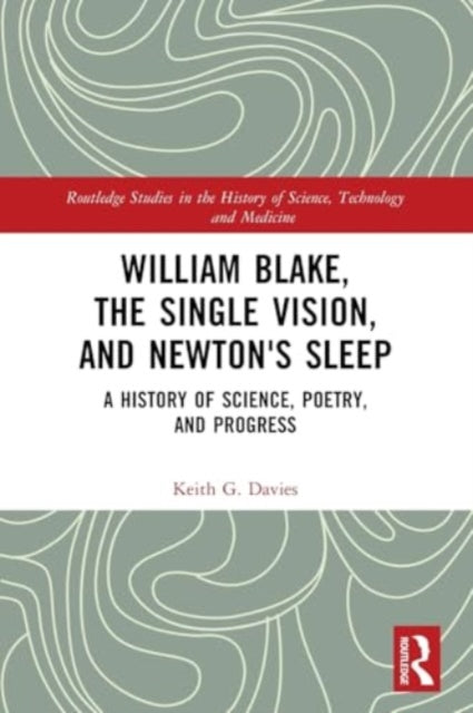 William Blake, the Single Vision, and Newton's Sleep: A History of Science, Poetry, and Progress