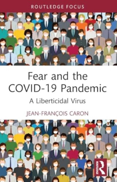 Fear and the COVID-19 Pandemic: A Liberticidal Virus