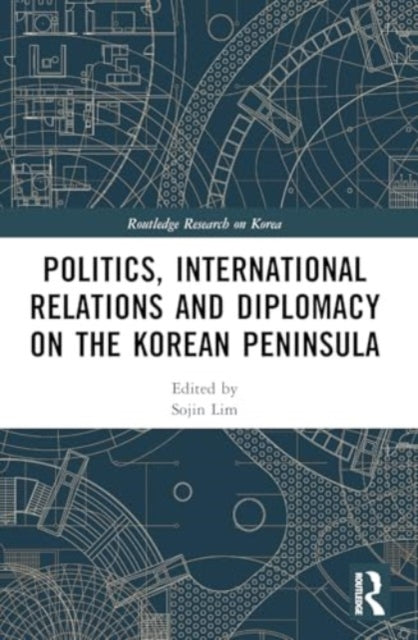 Politics, International Relations and Diplomacy on the Korean Peninsula