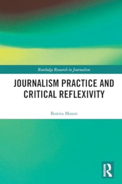 Journalism Practice and Critical Reflexivity