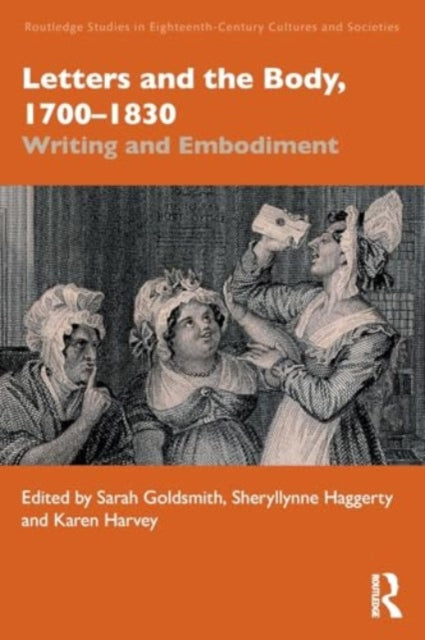 Letters and the Body, 1700–1830: Writing and Embodiment