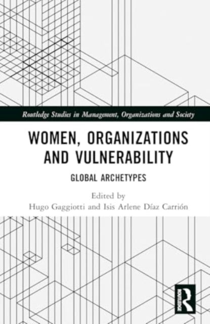 Women, Organizations and Vulnerability: Global Archetypes