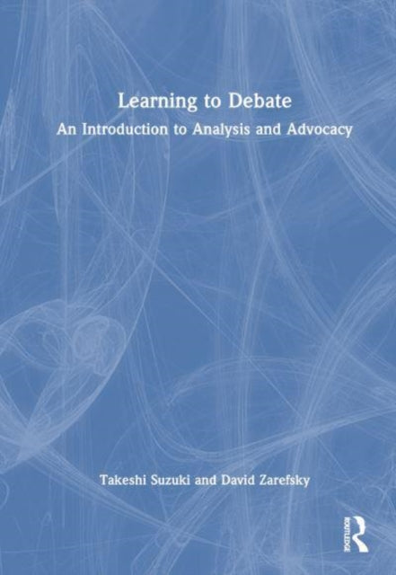Learning to Debate: An Introduction to Analysis and Advocacy