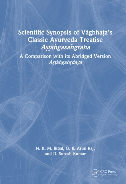 Scientific Synopsis of Vagbhata’s Classic Ayurveda Treatise Astangasangraha: A Comparison with its Abridged Version Astangahrdaya