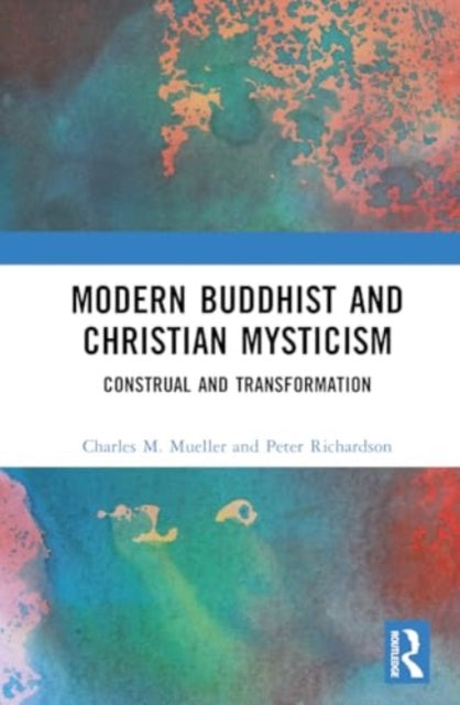 Modern Buddhist and Christian Mysticism: Construal and Transformation