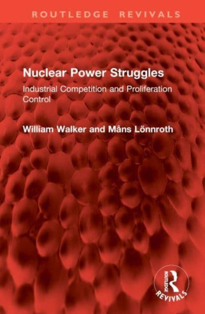 Nuclear Power Struggles: Industrial Competition and Proliferation Control