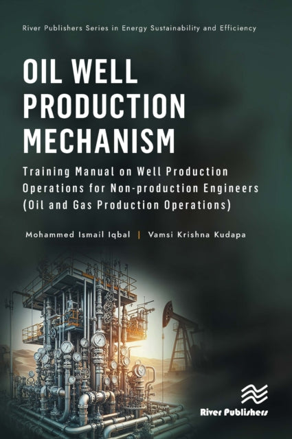 Oil Well Production Mechanism: Training Manual on Well Production Operations for Non-production Engineers (Oil and Gas Production Operations)
