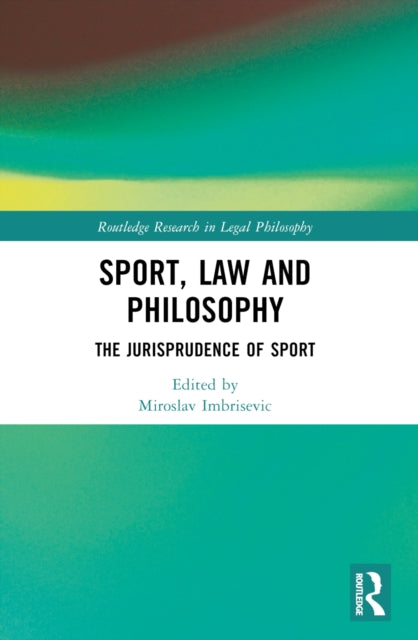 Sport, Law and Philosophy: The Jurisprudence of Sport