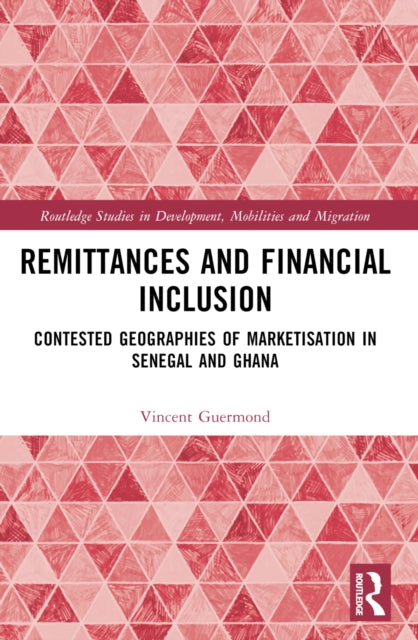 Remittances and Financial Inclusion: Contested Geographies of Marketisation in Senegal and Ghana