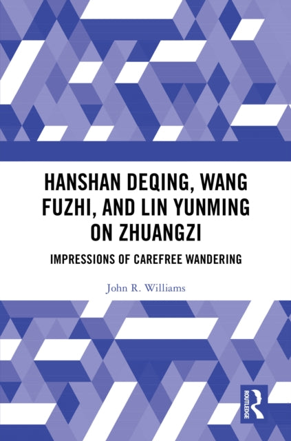 Hanshan Deqing, Wang Fuzhi, and Lin Yunming on Zhuangzi: Impressions of Carefree Wandering