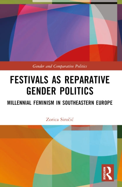 Festivals as Reparative Gender Politics: Millennial Feminism in Southeastern Europe