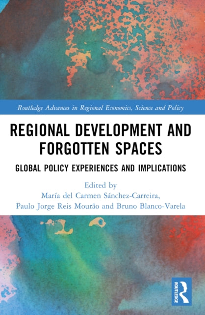 Regional Development and Forgotten Spaces: Global Policy Experiences and Implications