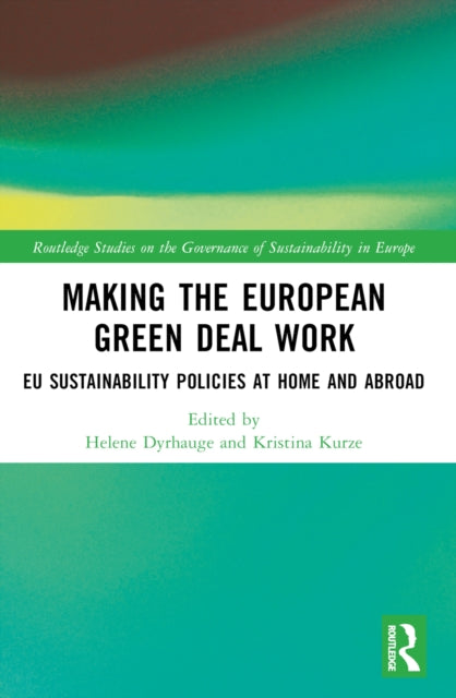 Making the European Green Deal Work: EU Sustainability Policies at Home and Abroad