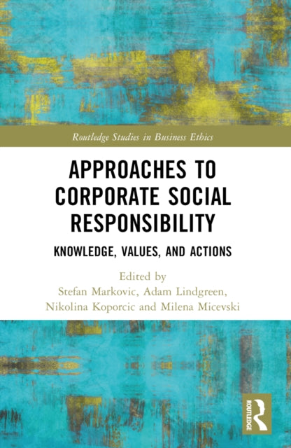 Approaches to Corporate Social Responsibility: Knowledge, Values, and Actions