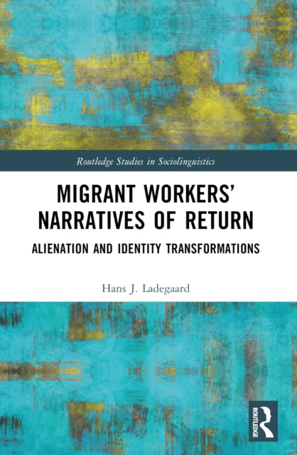 Migrant Workers’ Narratives of Return: Alienation and Identity Transformations