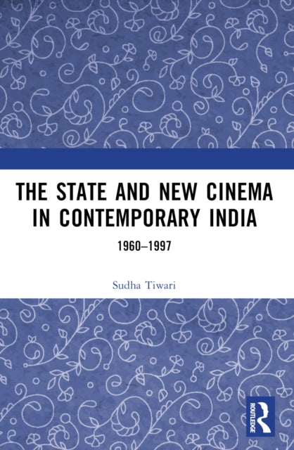 The State and New Cinema in Contemporary India: 1960–1997