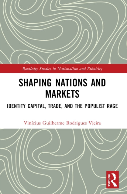 Shaping Nations and Markets: Identity Capital, Trade, and the Populist Rage