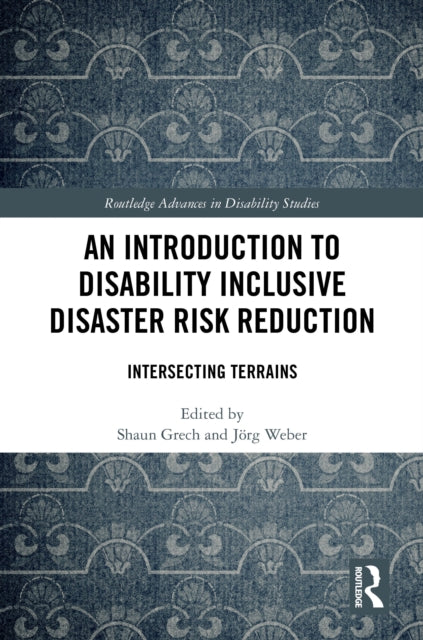 An Introduction to Disability Inclusive Disaster Risk Reduction: Intersecting Terrains