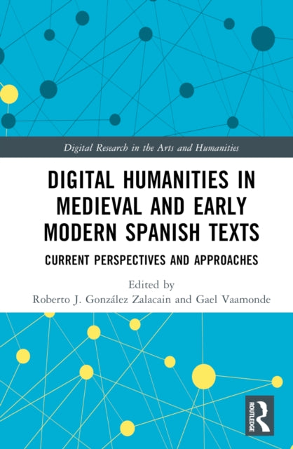 Digital Humanities in Medieval and Early Modern Spanish Texts: Current Perspectives and Approaches