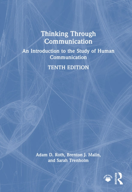 Thinking Through Communication: An Introduction to the Study of Human Communication - International Student Editio