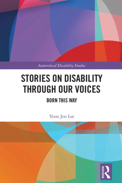 Stories on Disability Through our Voices: Born This Way