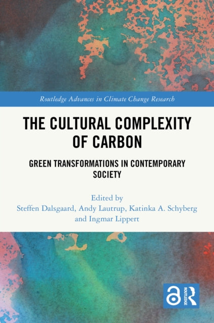 The Cultural Complexity of Carbon: Green Transformations in Contemporary Society