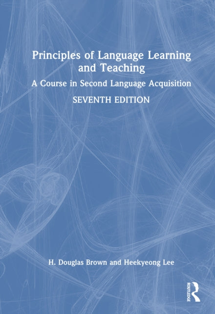 Principles of Language Learning and Teaching: A Course in Second Language Acquisition