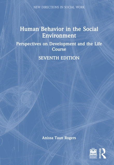 Human Behavior in the Social Environment: Perspectives on Development and the Life Course