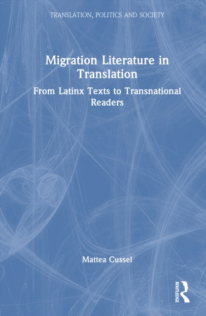 Migration Literature in Translation: From Latinx Texts to Transnational Readers