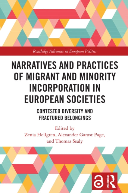 Narratives and Practices of Migrant and Minority Incorporation in European Societies: Contested Diversity and Fractured Belongings