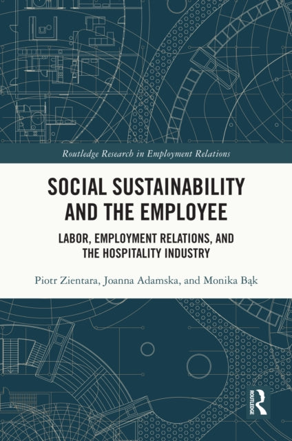 Social Sustainability and the Employee: Labor, Employment Relations, and the Hospitality Industry