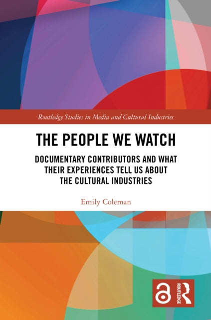 The People We Watch: Documentary Contributors and What Their Experiences Tell Us About the Cultural Industries