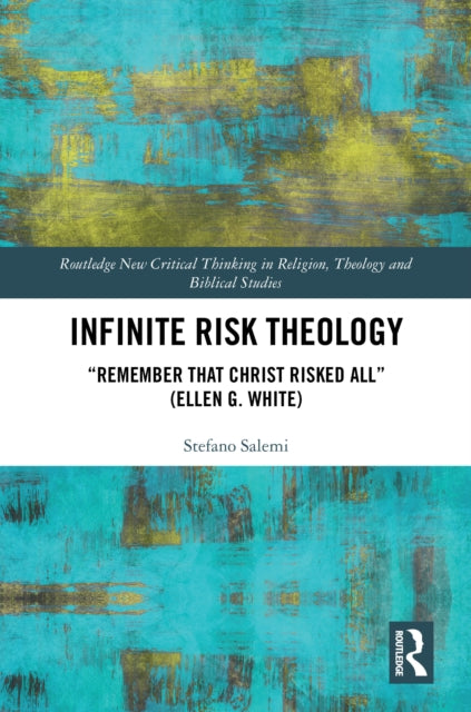 Infinite Risk Theology: "Remember that Christ Risked All" (Ellen G. White)