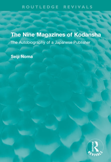 The Nine Magazines of Kodansha: The Autobiography of a Japanese Publisher