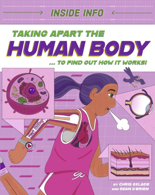 Inside Info: Taking Apart the Human Body: ... to find out how it works!