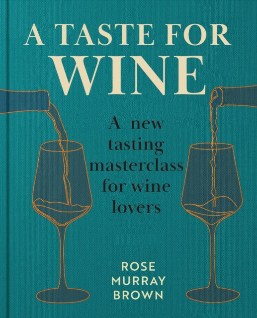 A Taste for Wine: A new tasting masterclass for wine lovers